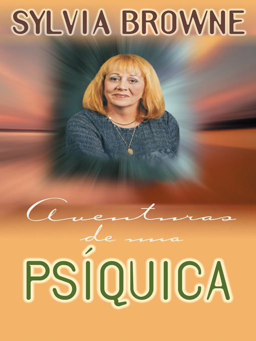 Title details for Aventuras De Una Psíquica by Sylvia Browne - Available